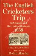 The English Cricketers' Trip to Canada and the United States in 1859  by LILLYWHITE, Fred 